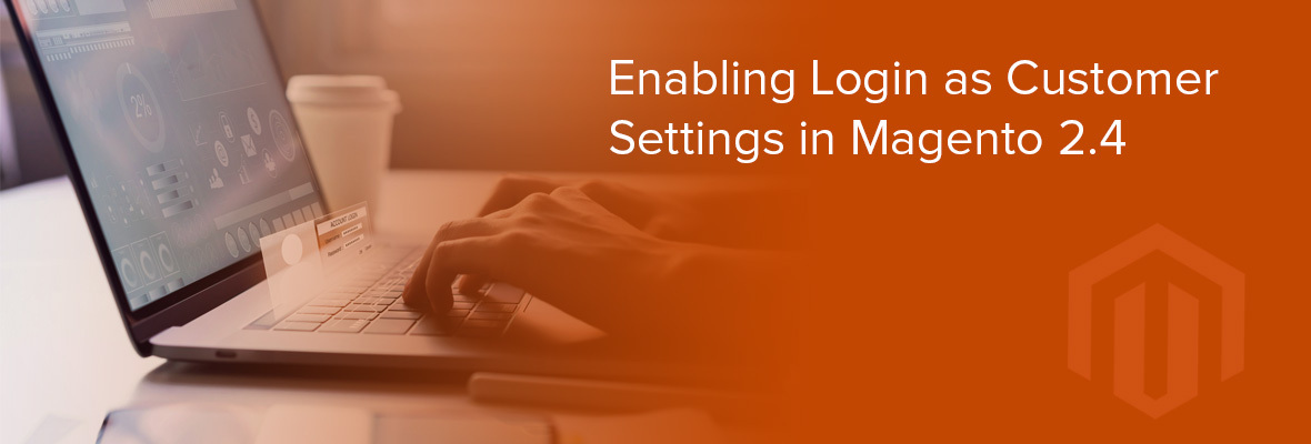 Enabling Login as Customer Settings in Magento 2.4