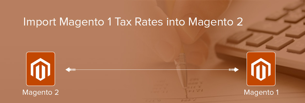 Import Magento 1 Tax Rates into Magento 2