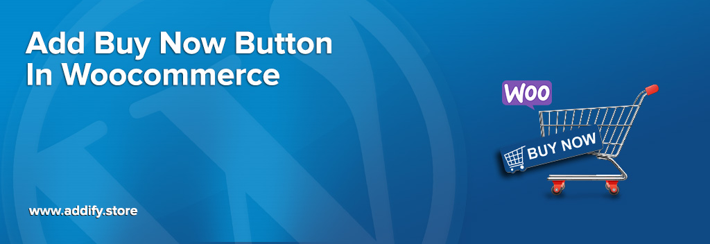 How to Add Buy Now Button in WooCommerce: With and Without Plugin
